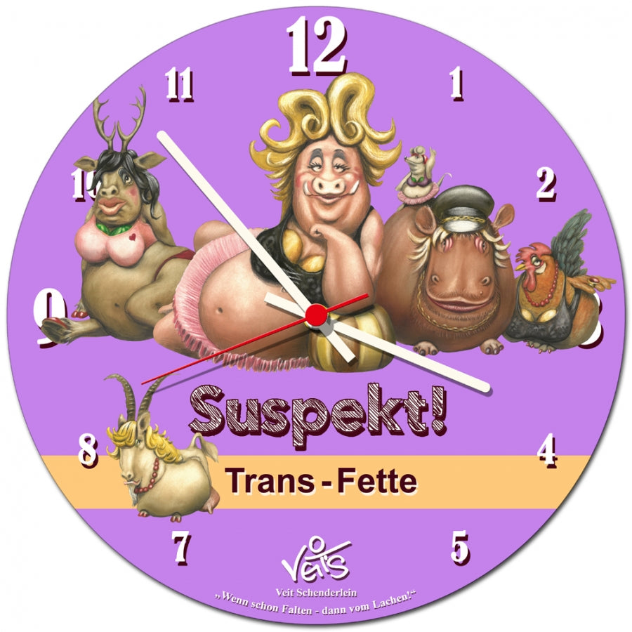 Wanduhr rund, lustige Uhr, Küchenuhr, Veit`S Gute Laune Uhren "Trans - Fette"